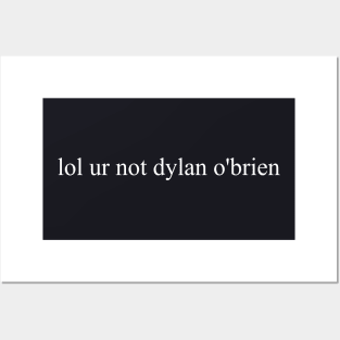 Lol Ur Not Dylan O Brien Unisex Atheist Posters and Art